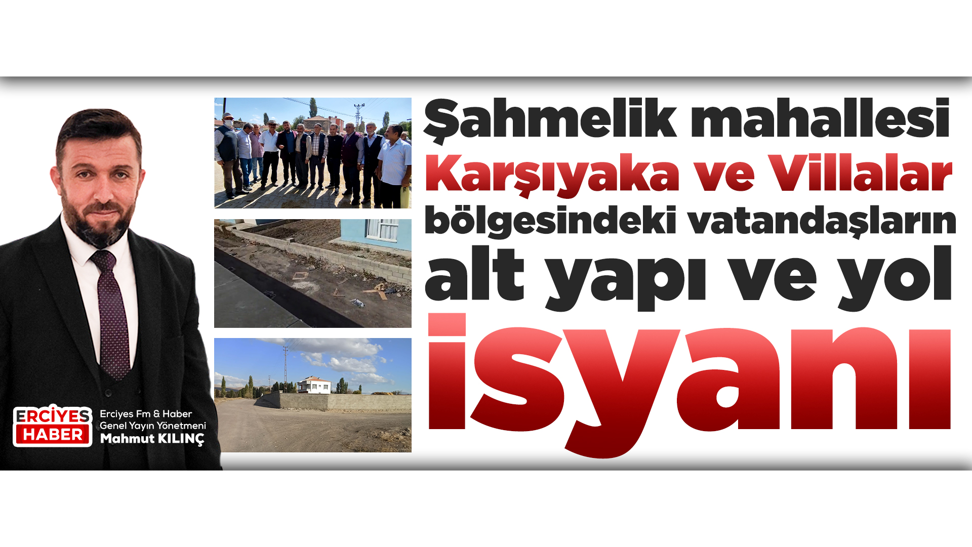 Şahmelik mahallesi Karşıyaka ve Villalar bölgesindeki vatandaşların alt yapı ve yol isyanı