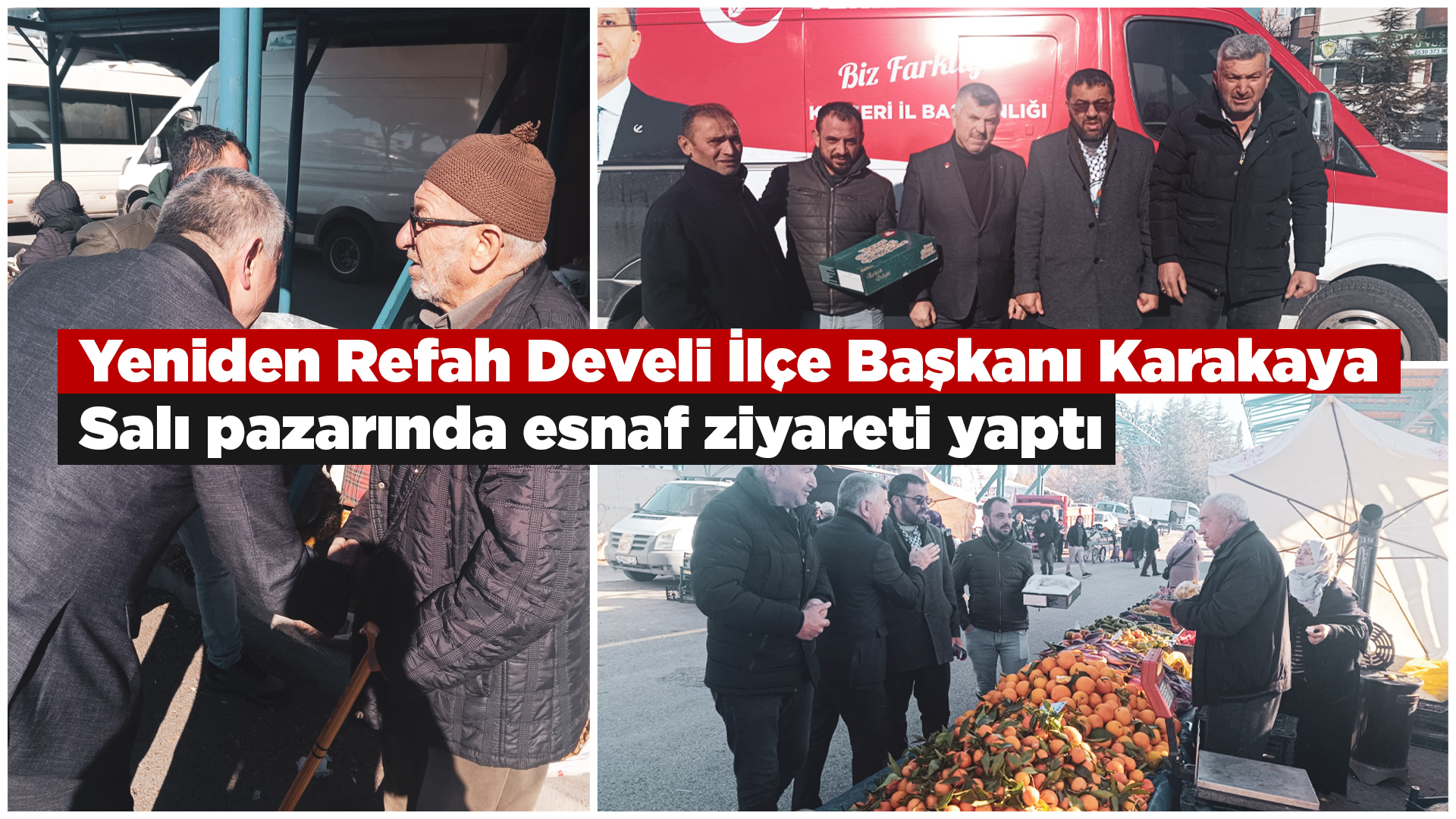 Yeniden Refah Develi İlçe Başkanı Karakaya Salı pazarında esnaf ziyareti yaptı
