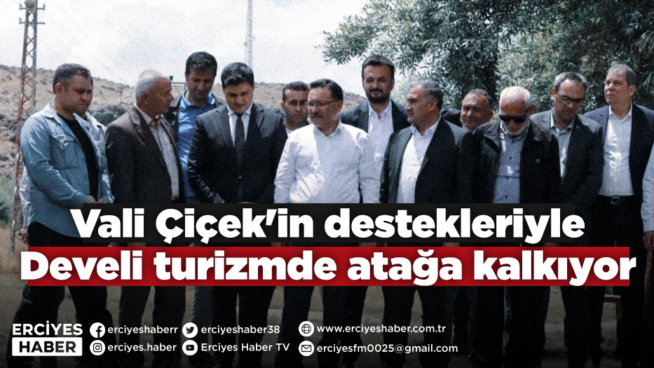 Vali Çiçek'in destekleriyle Develi turizmde atağa kalkıyor