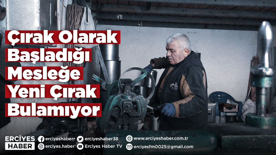 Çırak Olarak Başladığı Mesleğe Yeni Çırak Bulamıyor