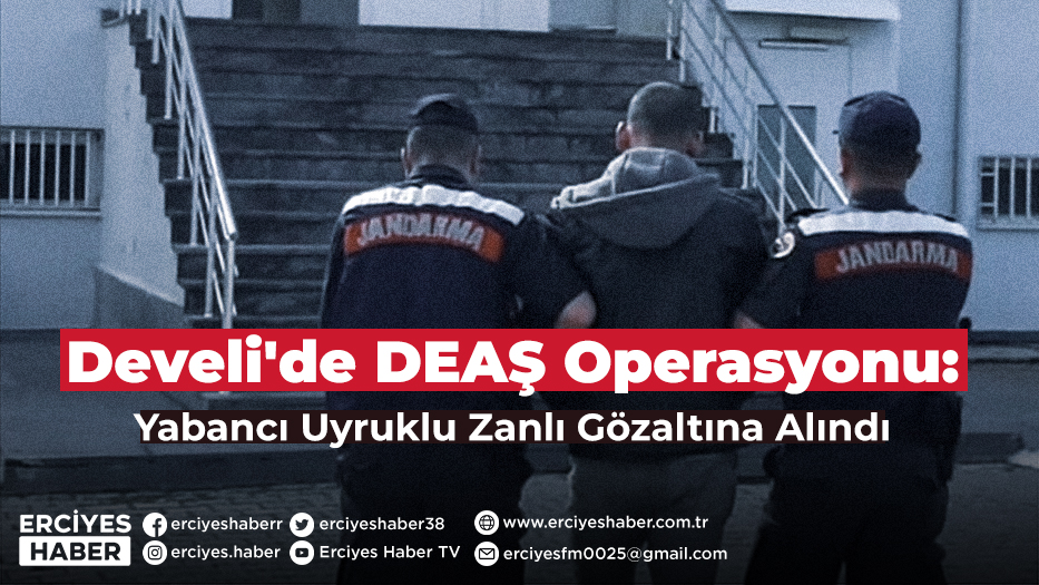 Kayseri'de DEAŞ Operasyonu: Yabancı Uyruklu Zanlı Gözaltına Alındı
