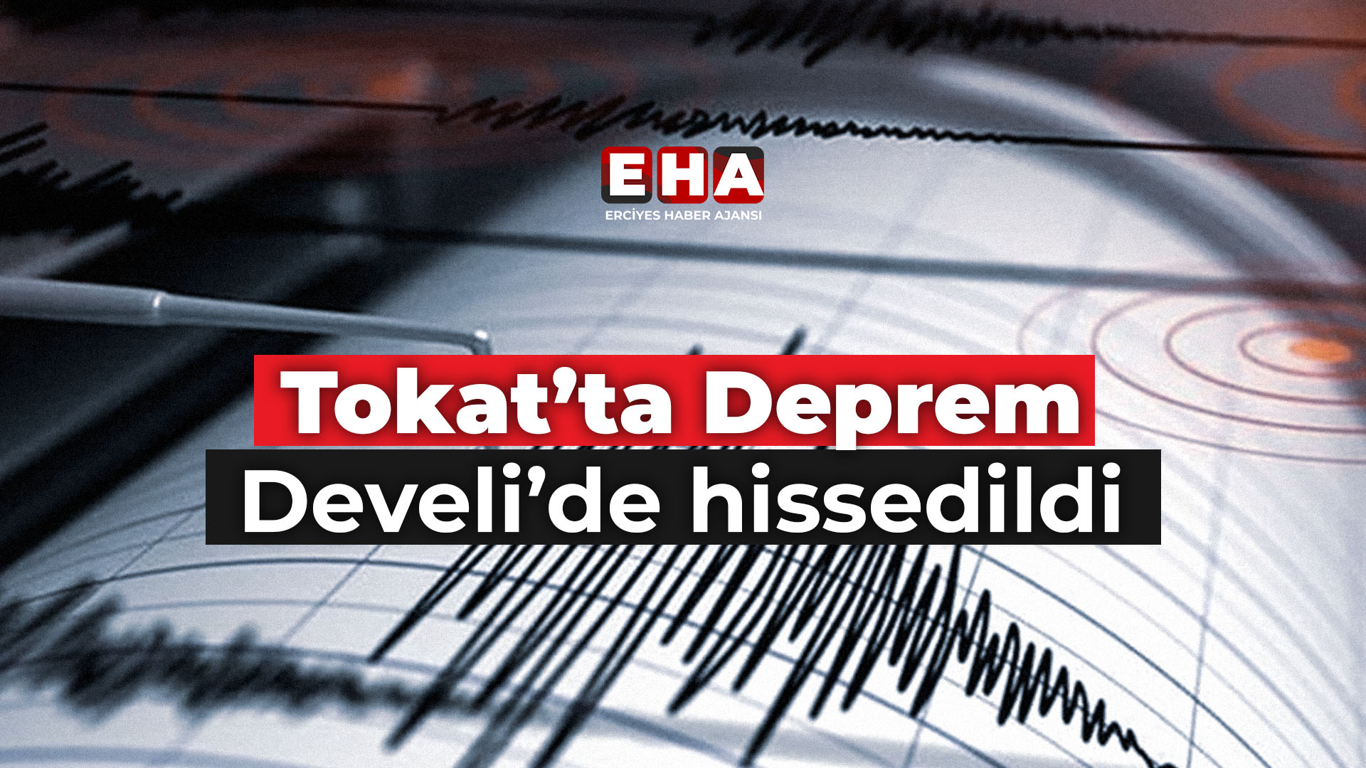 Tokat'ta Deprem. Develi'de hissedildi