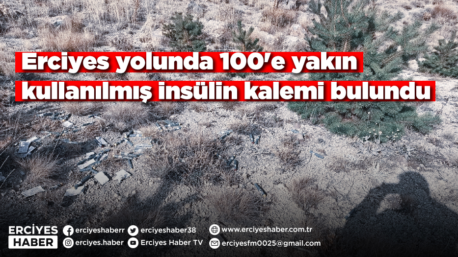 Erciyes yolunda 100'e yakın kullanılmış insülin kalemi bulundu