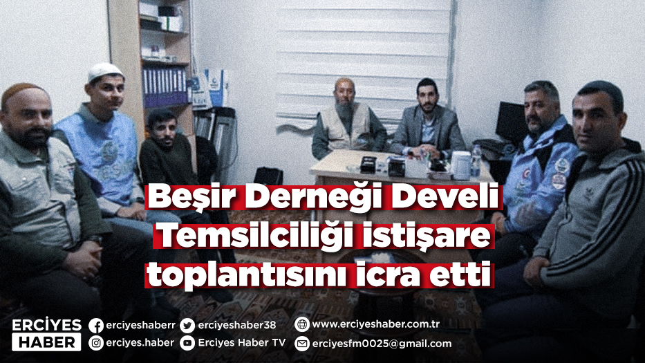 Beşir Derneği Develi Temsilciliği istişare toplantısını icra etti