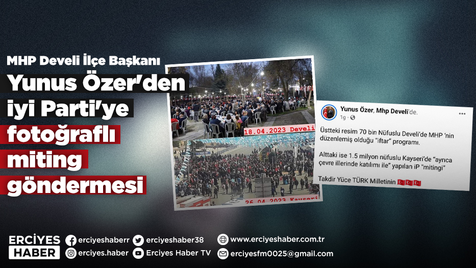 MHP Develi İlçe Başkanı Yunus Özer'den iyi Parti'ye fotoğraflı miting göndermesi
