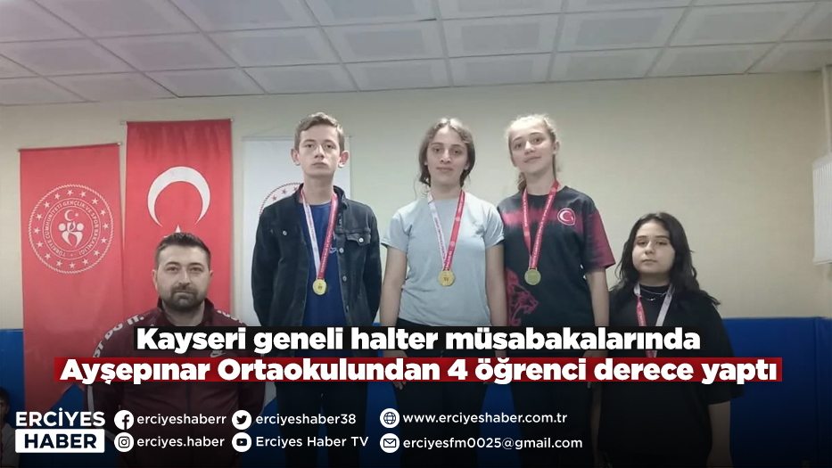 Kayseri geneli halter müsabakalarında Ayşepınar Ortaokulundan 4 öğrenci derece yaptı