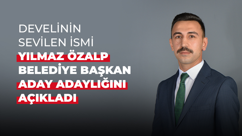 DEVELİNİN SEVİLEN İSMİ YILMAZ ÖZALP BELEDİYE BAŞKAN ADAY ADAYLIĞINI AÇIKLADI.