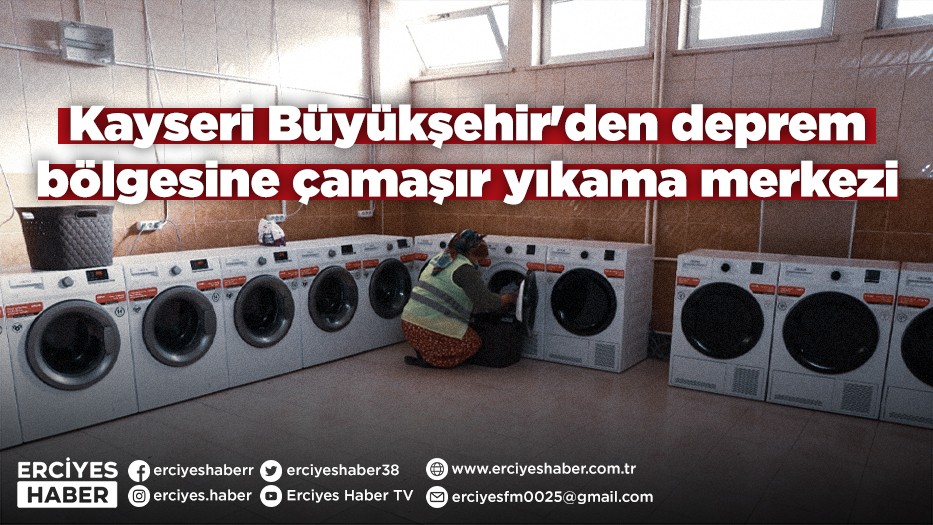 Kayseri Büyükşehir'den deprem bölgesine çamaşır yıkama merkezi