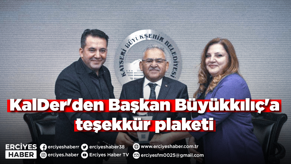 KalDer'den Başkan Büyükkılıç'a teşekkür plaketi