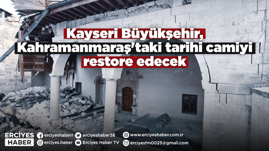Kayseri Büyükşehir, Kahramanmaraş'taki tarihi camiyi restore edecek