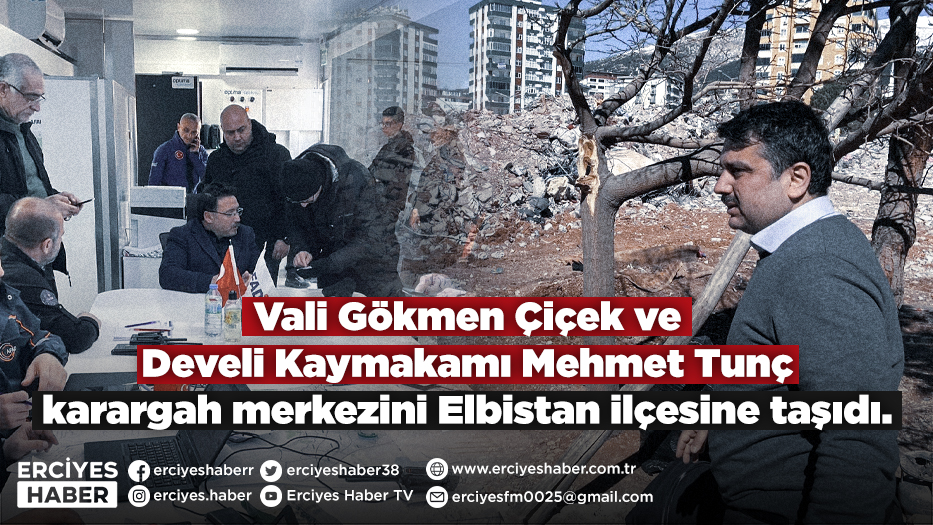 Vali Gökmen Çiçek ve Develi Kaymakamı Mehmet Tunç karargah merkezini Elbistan ilçesine taşıdı.