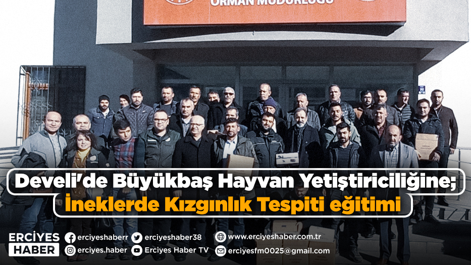 Develi'de Büyükbaş Hayvan Yetiştiriciliğine; İneklerde Kızgınlık Tespiti eğitimi