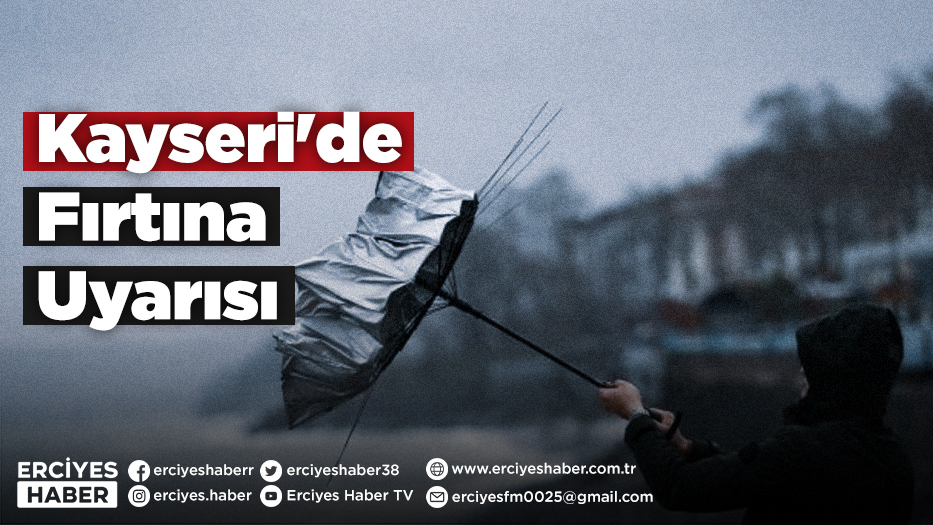 Kayseri'de Fırtına Uyarısı