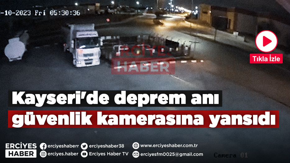 Kayseri'de deprem anı güvenlik kamerasına yansıdı