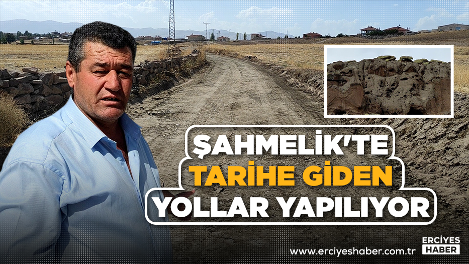 ŞAHMELİK'TE TARİHE GİDEN YOLLAR YAPILIYOR