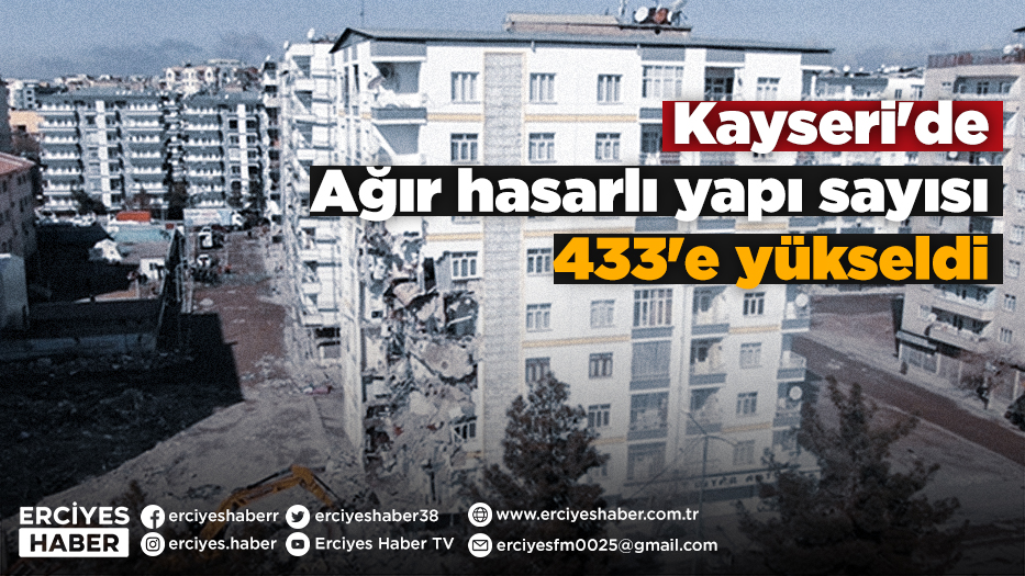 Kayseri'de Ağır hasarlı yapı sayısı 433'e yükseldi