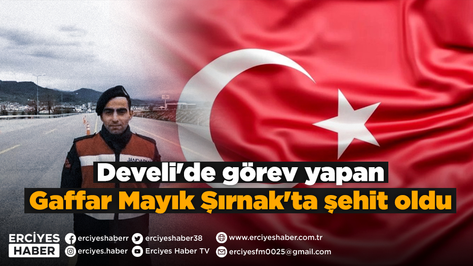 Develi'de görev yapan Gaffar Mayık Şırnak'ta şehit oldu